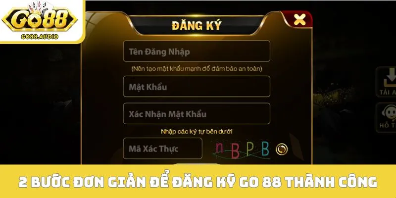 Quy trình 2 bước đơn giản để đăng ký GO 88 thành công