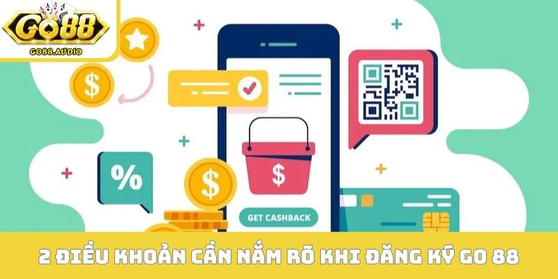 2 điều khoản quan trọng cần nắm rõ khi đăng ký GO 88