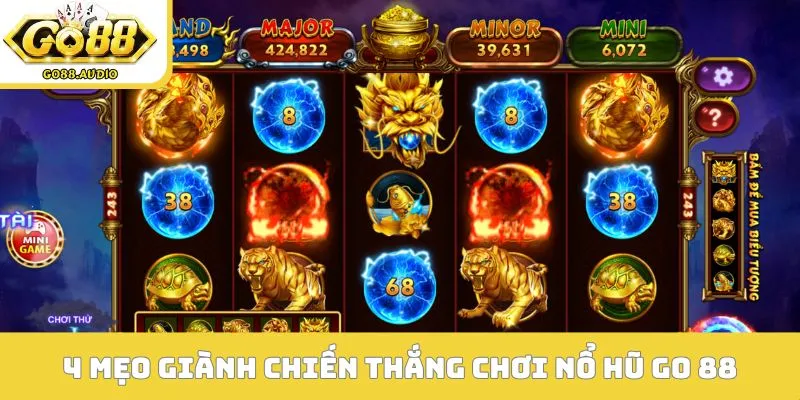 4 mẹo giành chiến thắng chơi nổ hũ Go 88 hiệu quả
