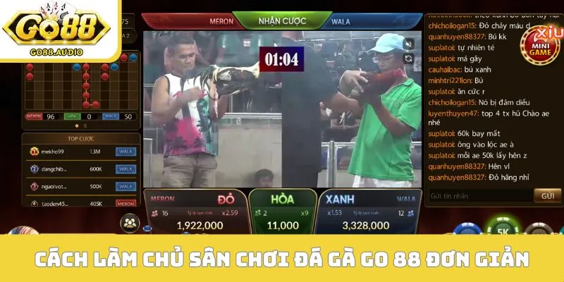 Cách làm chủ sân chơi đá gà Go 88 đơn giản