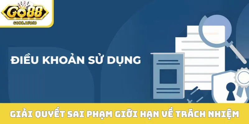Giải quyết sai phạm giới hạn về trách nhiệm
