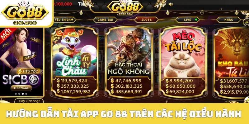Hướng dẫn tải app GO 88 trên các hệ điều hành phổ biến