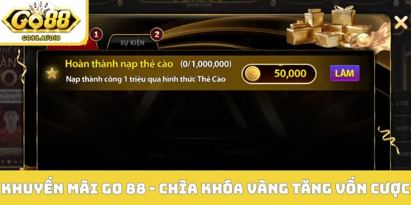 Khuyến mãi Go 88 - Chìa khóa vàng tăng vốn cược