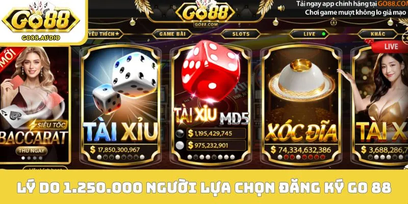 Lý do 1.250.000 người lựa chọn đăng ký GO 88