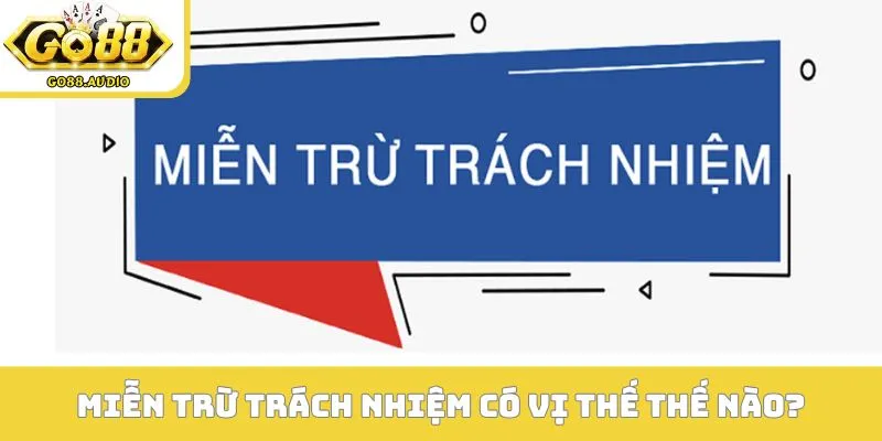 Miễn trừ trách nhiệm khẳng định vị thế thế nào?